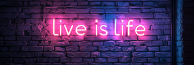 Live is Life in Neon