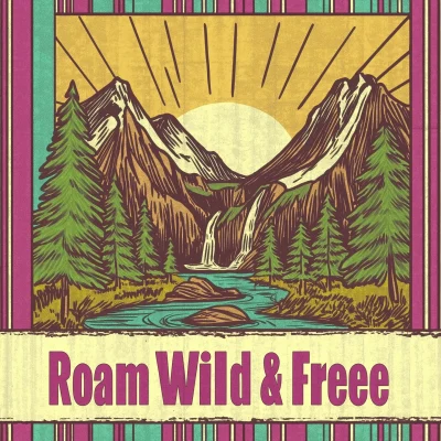 Roam Wild & Free