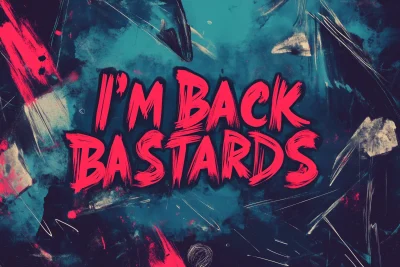 I’M BACK BASTARDS Sticker