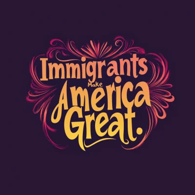 Immigrants Make America Great